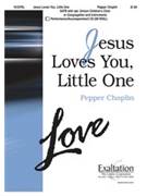 Jesus Loves You Little One by Choplin Pepper for SATB