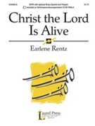 Christ The Lord Is Alive by Rentz Earlene for SATB