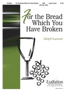 For The Bread Which You Have Broken by Larson Lloyd for SAB and Piano