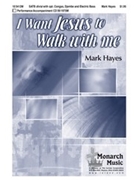I Want Jesus To Walk With Me by Hayes Mark - Hayes Mark - for SATB