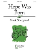 Hope Was Born by Shepperd Mark for SATB