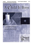 Child Is Born by Rosser Laura - McDonald Mary - for SATB