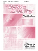We Rejoice In All Your Ways by Bedford Vicki for SATB