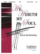 He Hideth My Soul by Schwoebel David - Schwoebel David - for SATB