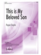 This Is My Beloved Son by Choplin Pepper for SATB