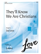 They'll Know We Are Christians by Scholtes Peter - Larson Lloyd - for SATB