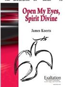 Open My Eyes Spirit Divine by Koerts James for SATB