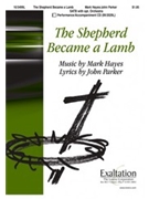 Shepherd Became A Lamb by Hayes Mark for SATB