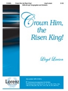 Crown Him The Risen King by Larson Lloyd for SAB and Piano
