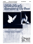 Make Me An Instrument Of Thy Peace by McDonald Mary for SATB