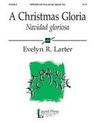Christmas Gloria (Navidad Gloriosa) by Larter Evelyn for SATB
