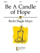 Be A Candle Of Hope by Mayo Becki Slagle for SATB