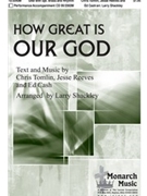 How Great Is Our God by Tomlin Cash and Reeves - Shackley Larry - for SAB and Piano