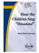 Hear The Children Sing Hosanna by Schram Ruth Elaine for SATB