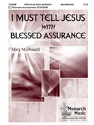 I Must Tell Jesus w/Blessed Assurance by McDonald Mary for SAB