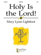 Holy Is The Lord by Lightfoot Mary Lynn for SATB