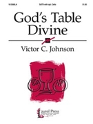 God's Table Divine by Johnson Victor C for SATB