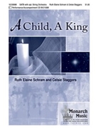 Child A King by Schram and Staggers for SATB