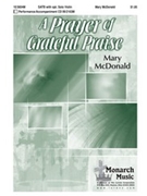 Prayer Of Grateful Praise by McDonald Mary for SATB