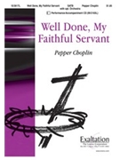 Well Done My Faithful Servant by Choplin Pepper for SATB