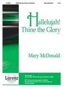 Hallelujah Thine The Glory by McDonald Mary for SATB