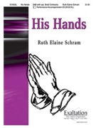 His Hands by Schram Ruth Elaine for SAB and Piano