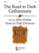 Road To Dark Gethsemane by Drennan Patti for SATB