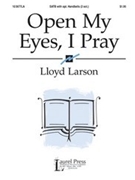 Open My Eyes I Pray by Larson Lloyd - Larson Lloyd - for SATB