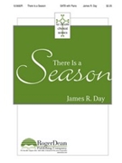 There Is A Season by Day James for SATB