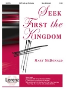 Seek First The Kingdom by McDonald Mary for SATB