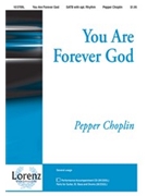 You Are Forever God by Choplin Pepper for SATB
