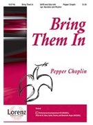 Bring Them In by Choplin Pepper for SATB