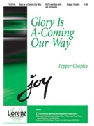 Glory Is A-coming Our Way by Choplin Pepper for SATB