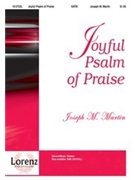 Joyful Psalm Of Praise by Martin Joseph M for SATB