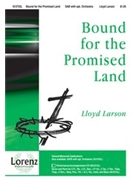 Bound For The Promised Land by Larson Lloyd - Larson Lloyd - for SAB