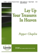 Lay Up Your Treasures In Heaven by Choplin Pepper for TTBB a cappella
