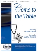 Come To The Table by Koerts James for SAB and Piano