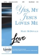 Yes My Jesus Loves Me by McDonald Mary for SATB