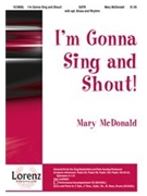 I'm Gonna Sing And Shout by McDonald Mary for SATB