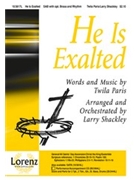 He Is Exalted by Paris Twila - Shackley Larry - for SAB and Piano