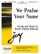 We Praise Your Name by Schram Ruth Elaine for Unison/2-Part