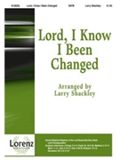 Lord I Know I Been Changed by Shackley Larry - Shackley Larry - for SATB