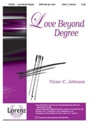 Love Beyond Degree by Johnson Victor C for SATB