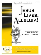 Jesus Lives Alleluia by Larson Lloyd for SATB