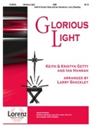 Glorious Light by Getty and Hannah - Shackley Larry - for SAB and Piano