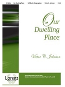 Our Dwelling Place by Johnson Victor C for SATB