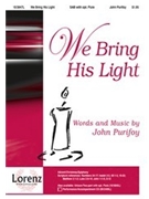 We Bring His Light by Purifoy John for SAB and Piano