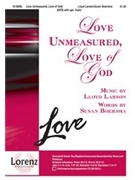 Love Unmeasured Love Of God by Larson Lloyd for SATB