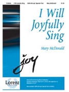 I Will Joyfully Sing by McDonald Mary for SAB
