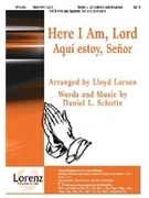 Here I Am Lord Aqui Estoy Senor by Schutte Daniel - Larson Lloyd - for SATB